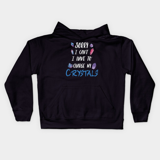Sorry I Can't I Have To Charge My Crystals